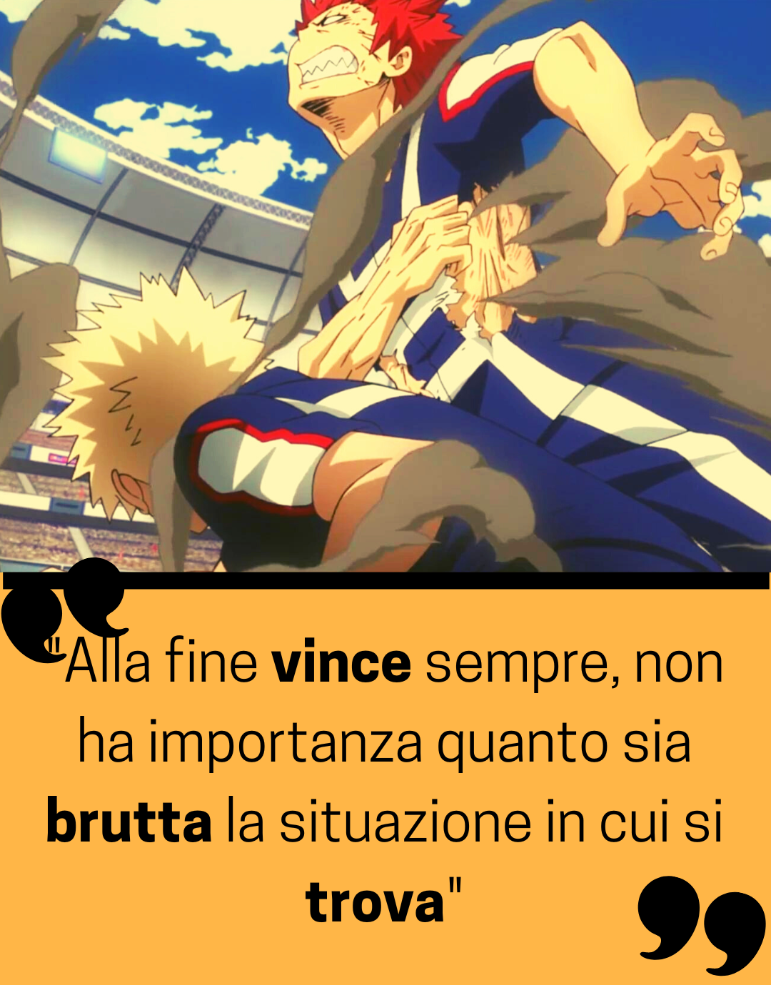 "Alla fine vince sempre, non ha importanza quanto sia brutta la situazione in cui si trova"