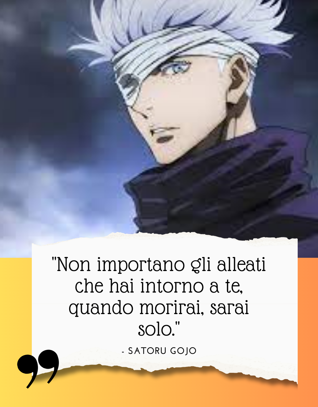 Non importano gli alleati che hai intorno a te, quando morirai sarai da solo Citazioni Satoru Gojo